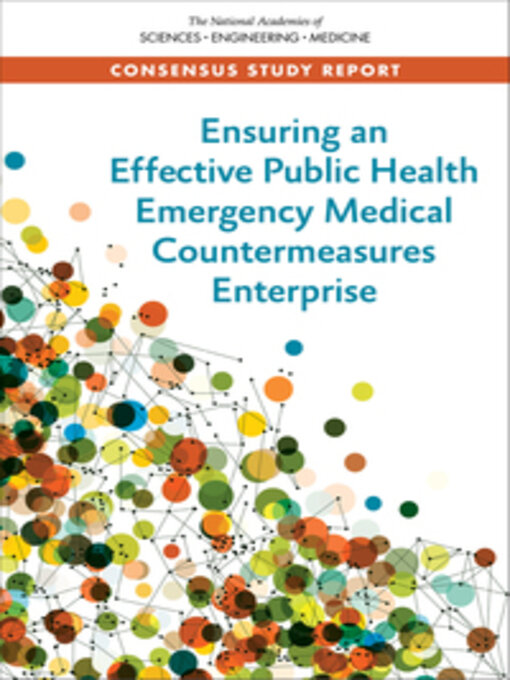 Title details for Ensuring an Effective Public Health Emergency Medical Countermeasures Enterprise by National Academies of Sciences, Engineering, and Medicine - Available